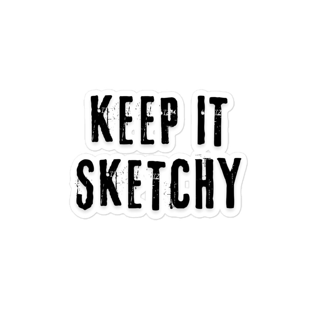 "Keep it Sketchy" Bubble-free stickers