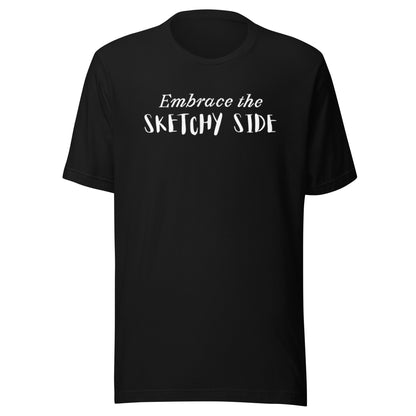 Embrace the Sketchy Side Unisex t-shirt