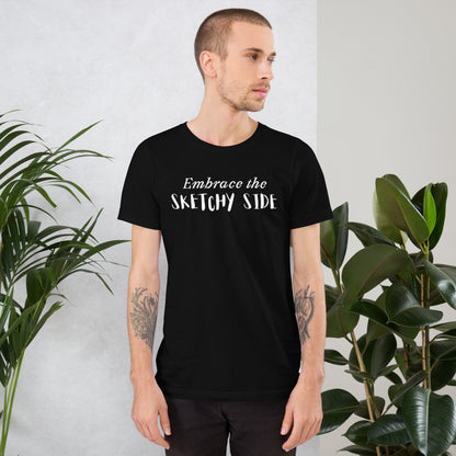 Embrace the Sketchy Side Unisex t-shirt