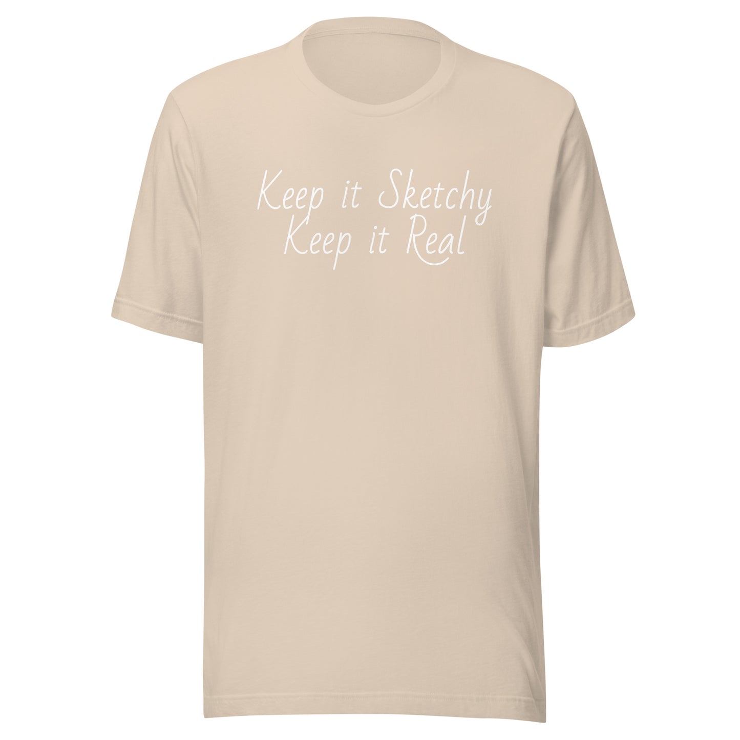 Keep it Sketchy, Keep it Real Unisex t-shirt