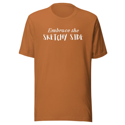 Embrace the Sketchy Side Unisex t-shirt